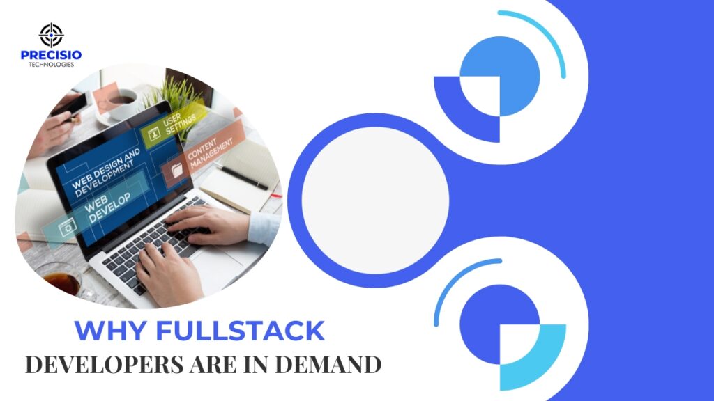 Why Full Stack Developers Are In Demand Precisio Tech   Why Full Stack Developers Are In Demand 1024x576 