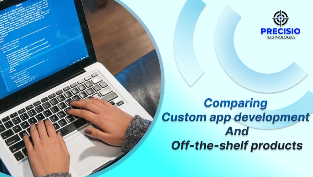 Comparing Custom App Development and Off-the-Shelf Products